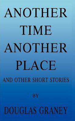 Another Time Another Place: And Other Short Stories