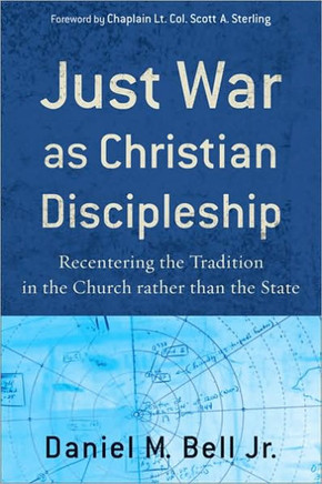 Just War as Christian Discipleship: Recentering the Tradition in the Church Rather Than the State