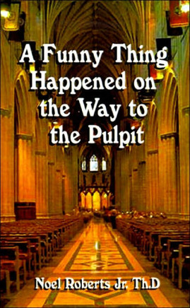 A Funny Thing Happened on the Way to the Pulpit