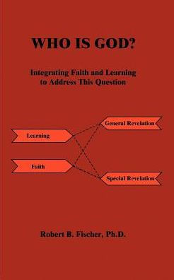Who is God?: Integrating Faith and Learning to Address This Question