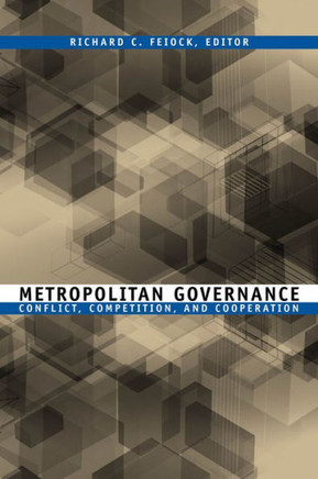 Metropolitan Governance: Conflict, Competition, and Cooperation