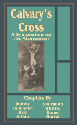 Calvary's Cross: A Symposium on the Atonement