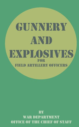Gunnery and Explosives for Field Artillery Officers