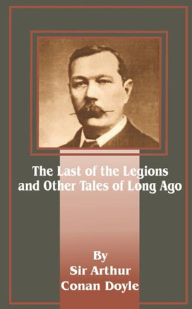 The Last of the Legions: And Other Tales of Long Ago