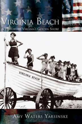 Virginia Beach: A History of Virginia's Golden Shore
