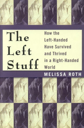 The Left Stuff: How the Left-Handed Have Survived and Thrived in a Right-Handed World