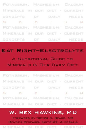 Eat Right-Electrolyte: A Nutritional Guide to Minerals in Our Daily Diet