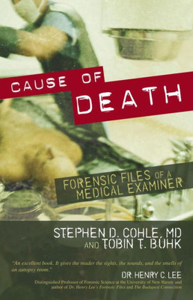 Cause of Death: Forensic Files of a Medical Examiner