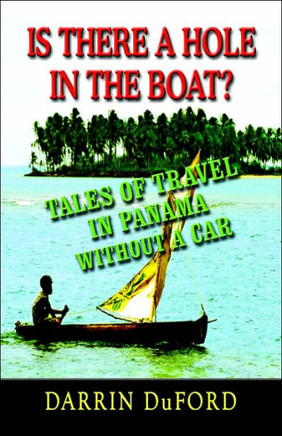Is There a Hole in the Boat? Tales of Travel in Panama Without a Car