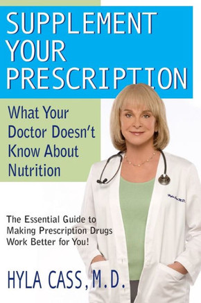 Supplement Your Prescription: What Your Doctor Doesn't Know about Nutrition