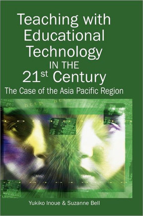 Teaching with Educational Technology in the 21st Century: The Case of the Asia Pacific Region