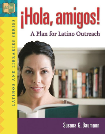 !Hola, Amigos!: A Plan for Latino Outreach