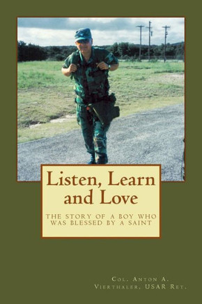 Listen, Learn And Love : The Story Of A Boy Who Was Blessed By A Saint