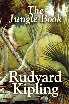 The Jungle Book by Rudyard Kipling, Fiction, Classics The Jungle Book by Rudyard Kipling, Fiction, Classics