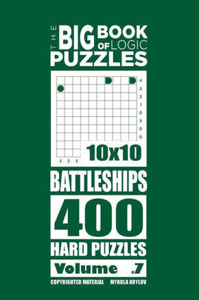 The Big Book Of Logic Puzzles - Battleships 400 Hard (Volume 7)