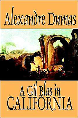 A Gil Blas in California by Alexandre Dumas, Fiction, Literary
