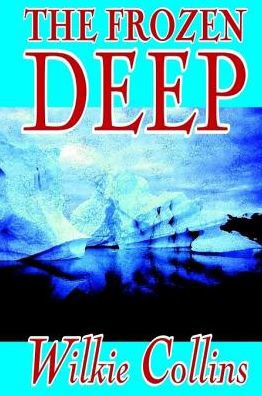 The Frozen Deep by Wilkie Collins, Fiction, Horror, Mystery & Detective