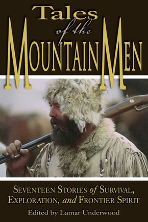 Tales of the Mountain Men: Seventeen Stories of Survival, Exploration, and Outdoor Craft