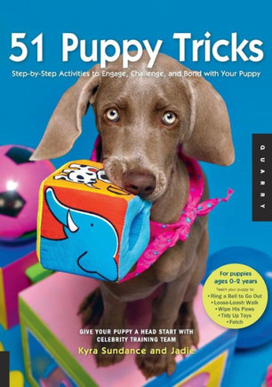 51 Puppy Tricks: Step-By-Step Activities to Engage, Challenge, and Bond with Your Puppy
