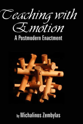 Teaching with Emotion: A Postmodern Enactment (Hc)