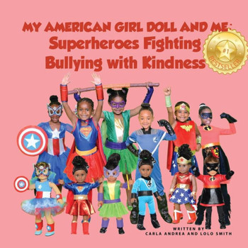My American Girl Doll And Me: Superheroes Fighting Bullying With Kindness