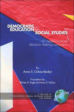 Democratic Education for Social Studies: An Issues-Centered Decision Making Curriculum (PB)