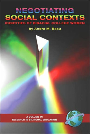 Negotiating Social Contexts: Identities of Biracial College Women (PB)