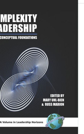 Complexity Leadership: Part 1: Conceptual Foundations (Hc)