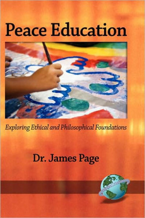 Peace Education: Exploring Ethical and Philosophical Foundations (Hc)