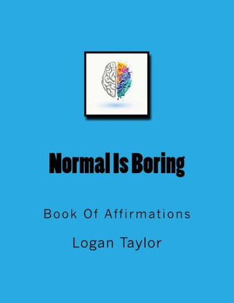 Normal Is Boring : Book Of Affirmations