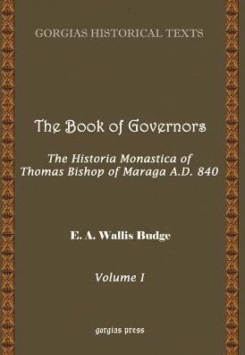 The Book of Governors: The Historia Monastica of Thomas Bishop of Marga (Volume 1)