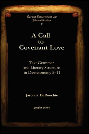 A Call to Covenant Love: Text Grammar and Literary Structure in Deuteronomy 5-11