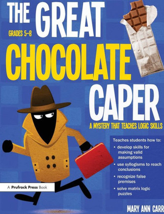 The Great Chocolate Caper: A Mystery That Teaches Logic Skills (Rev. Ed., Grades 5-8)