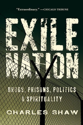 Exile Nation: Drugs, Prisons, Politics & Spirituality