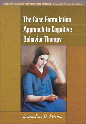 The Case Formulation Approach to Cognitive-Behavior Therapy