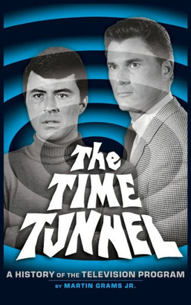 The Time Tunnel: A History of the Television Series (Hardback)