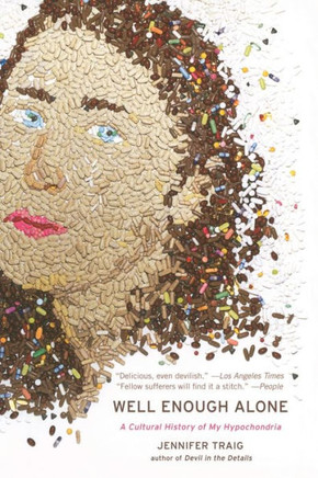 Well Enough Alone: A Cultural History of My Hypochondria
