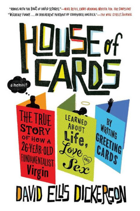 House of Cards: The True Story of How a 26-Year-Old Fundamentalist Virgin Learned about Life, Love and Sex by Writing Greeting Cards