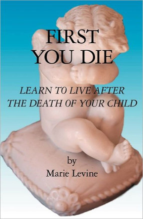 First You Die: Learn to Live After The Death Of Your Child