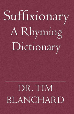 Suffixionary: A Rhyming Dictionary