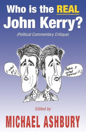 Who is the REAL John Kerry?: (Political Commentary Critique)