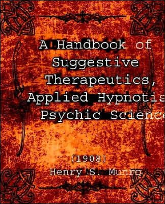 A Handbook of Suggestive Therapeutics, Applied Hypnotism, Psychic Science (1908)