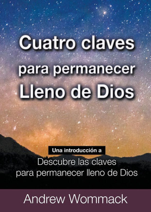 Cuatro Claves Para Permanecer Lleno de Dios: Una Introducci?n a Descubre Las Claves para Permanecer Lleno de Dios