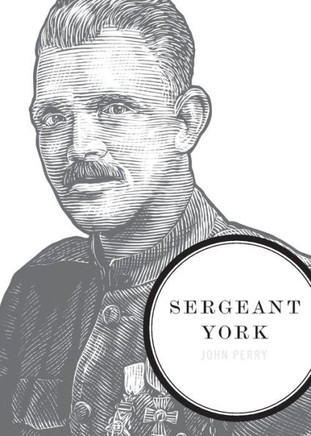 Sergeant York: A Biography of an American Patriot and World War I Hero