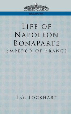 Life of Napoleon Bonaparte: Emperor of France