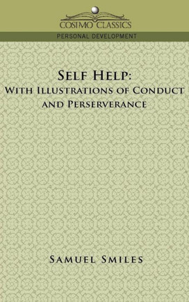 Self-Help: With Illustrations of Conduct and Perseverance
