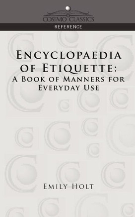 Encyclopaedia of Etiquette: A Book of Manners for Everyday Use