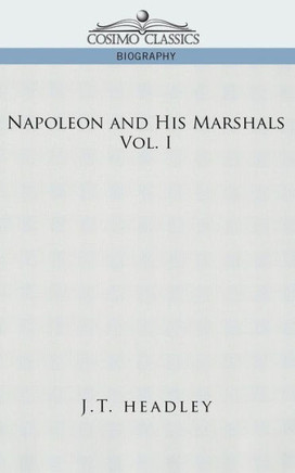 Napoleon and His Marshals, Volume 1