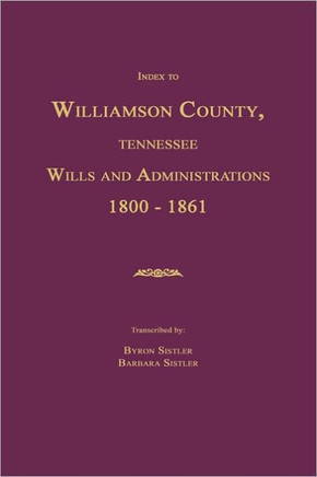 Index to Williamson County, Tennessee Wills and Administrations 1800-1861