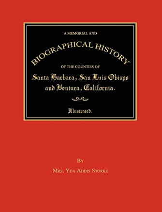 A Memorial and Biographical History of the Counties of Santa Barbara, San Luis Obispo and Ventura, California